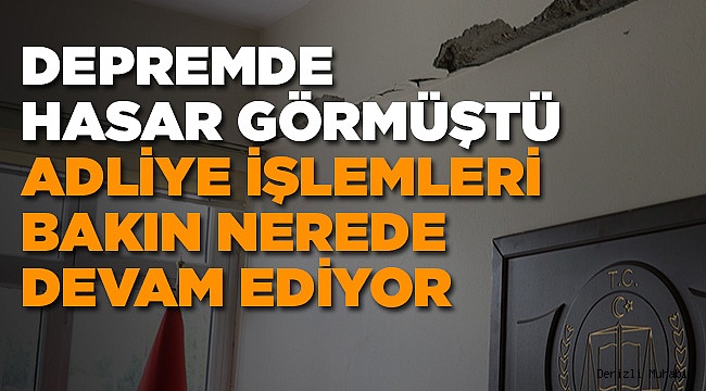 Adliye İşlemleri Nerede Devam Ediyor?