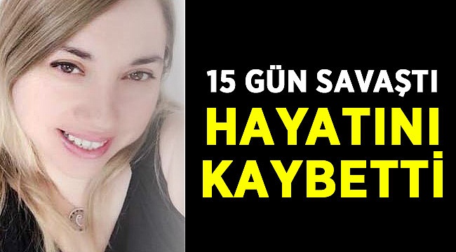 Aniden Rahatsızlaştı! 15 Gün Verdiği Mücadeleyi Kaybetti