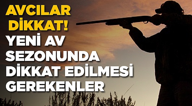 Av Sezonu Açılıyor! İşte Avcıların Dikkat Etmesi Gereken Kurallar