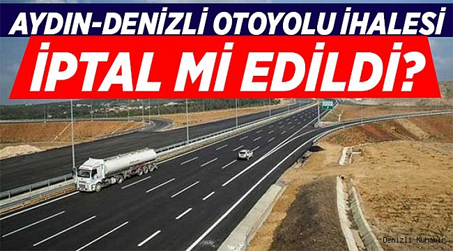 Aydın-Denizli Otoyolu projesi, daha önce 3 kez iptal edilmişti