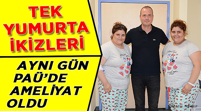 Aynı Gün Aynı Ameliyat! Tek Yumurta İkizlerinin Ortak Kaderi