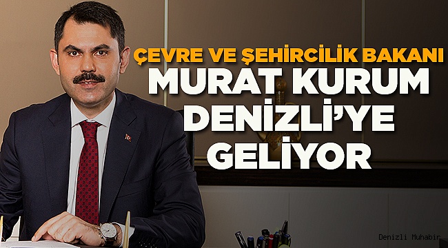Bakan Kurum Denizli'ye Geliyor