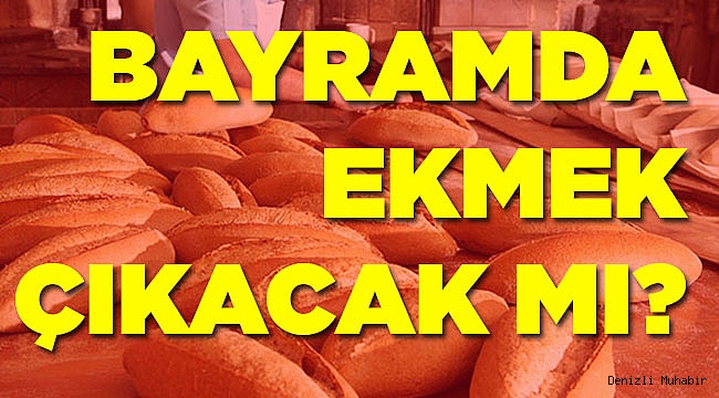 Bayramda Ekmek Çıkacak Mı? İşte Tüm Detaylar