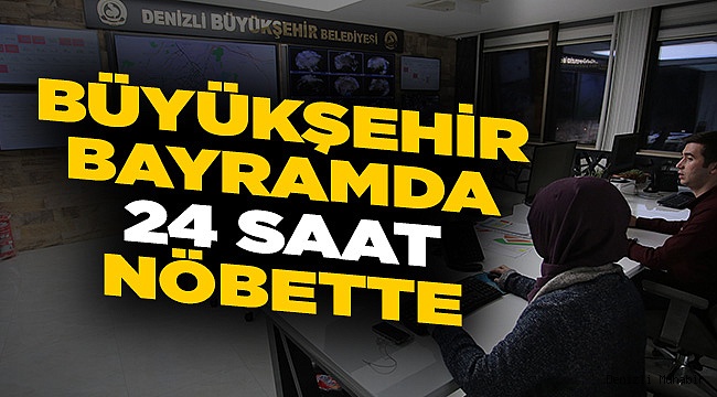 Büyükşehir bayramda 24 saat nöbette