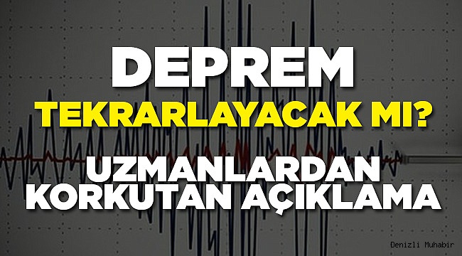 Deprem Konusunda Korkutan Açıklama! Tekrarı Gelecek Mi?