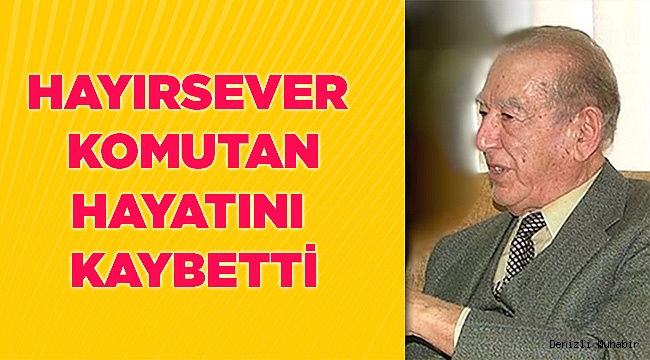 HAYIRSEVER GENERAL HAYATINI KAYBETTİ