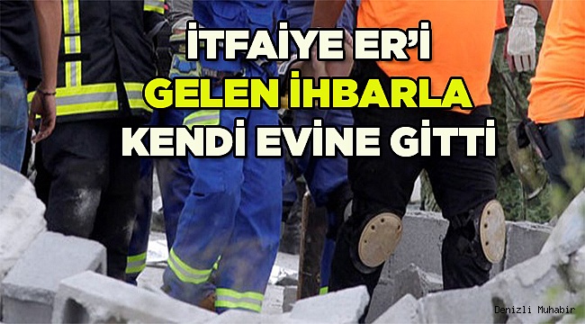 İtfaiye eri, kendi eşi ve çocuklarını enkazdan kurtardı