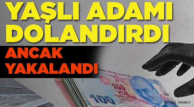 Jandarmayım Dedi! 79 Yaşındaki Adamı Dolandırdı