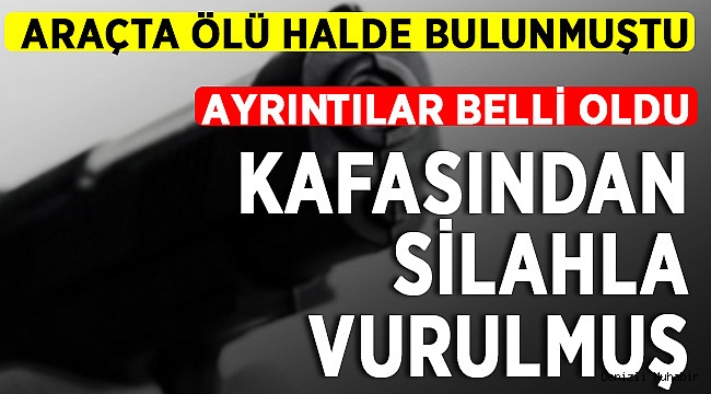 Kafasından Vurulmuş Halde Bulundu