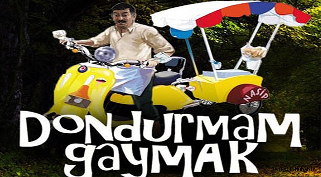 Karakurtlular ‘Dondurmam Gaymak’ta buluşacak
