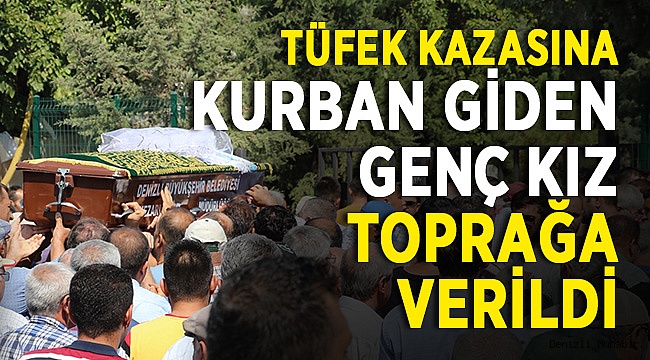 Tüfek Kazasına Kurban Olan Kız Defnedildi