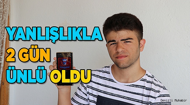 "Yanlışlıkla" iki günlüğüne "ünlü" oldu