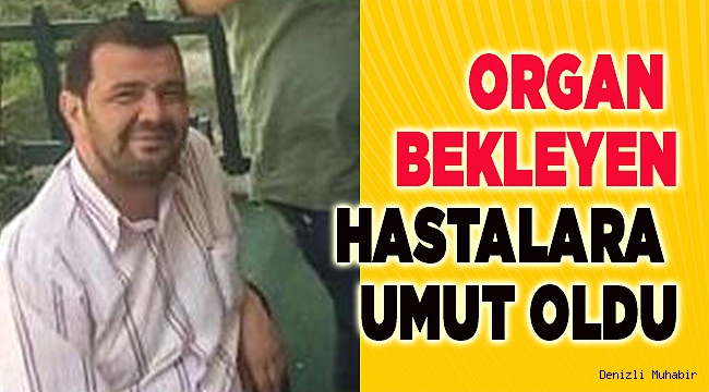 Ailesi, organlarını bağışladı