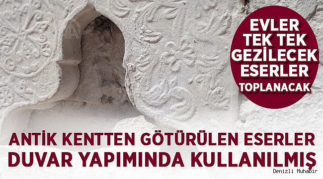 Antik kentten götürülen eserler duvar yapımında kullanılmış