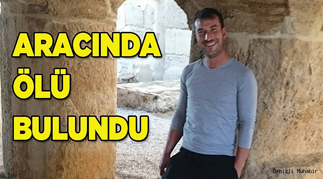 Aracında ölü bulundu