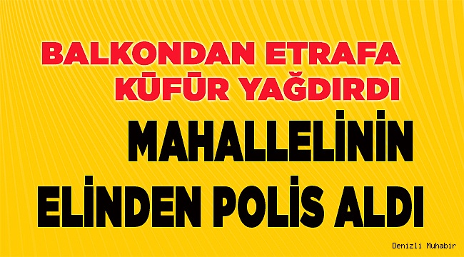 Balkondan küfretti, mahalleli evi taşladı