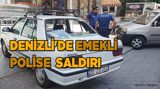 Denizli'de emekli polise sopayla saldırı