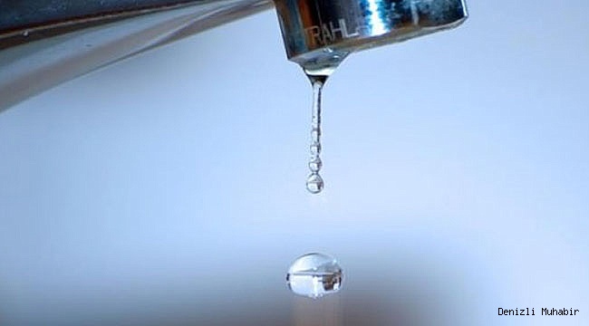 Denizli'de O Mahallelerde O Gün Su Kesintisi Yaşanacak