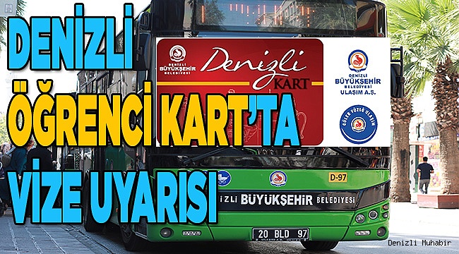 Denizli Öğrenci Kart’ta vize uyarısı