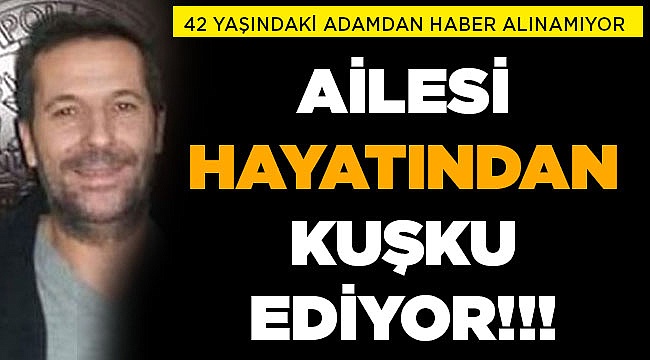 Gece Yarısı Evden Çıktı Bir Daha Haber Alınamadı