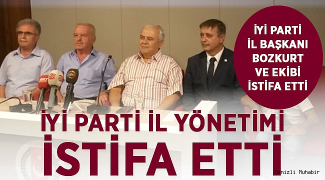 İYİ PARTİ'de İL BAŞKANI BOZKURT VE YÖNETİMİ İSTİFA ETTİ