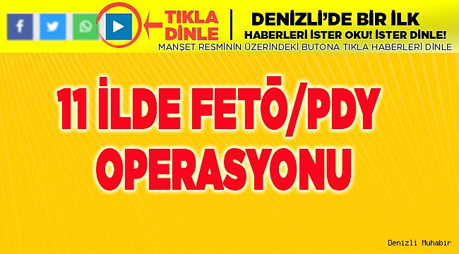 11 ilde FETÖ/PDY operasyonu
