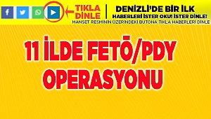 11 ilde FETÖ/PDY operasyonu