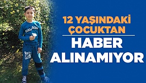 12 Yaşındaki Çocuktan Haber Yok!