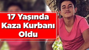 17 Yaşında Hayatını Kaybetti