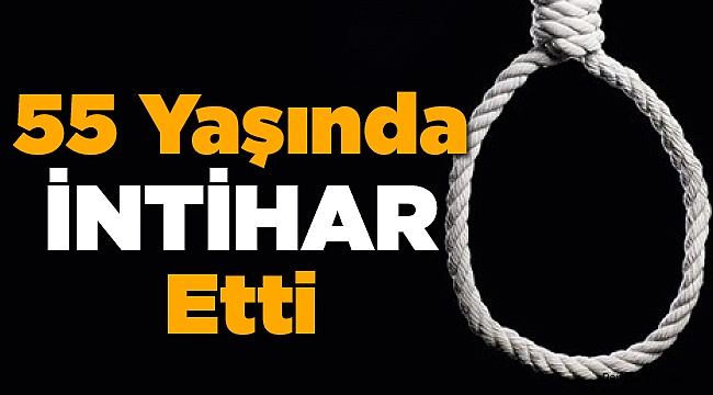 55 Yaşındaki Kadın İntihar Etti