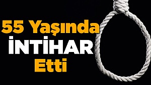 55 Yaşındaki Kadın İntihar Etti