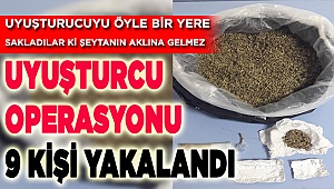 9 Uyuşturucu Taciri Yakalandı