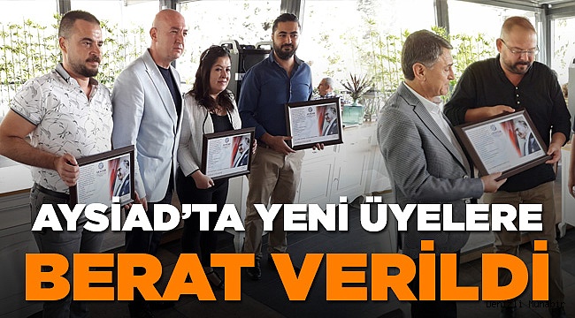 AYSİAD Yeni Üyelerine Berat Belgesi Verdi