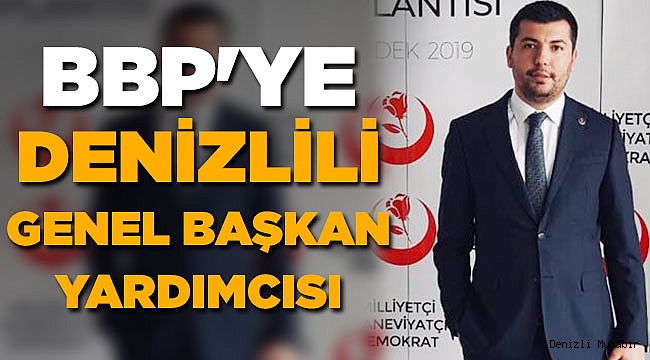 BBP'ye Denizlili Genel Başkan Yardımcısı