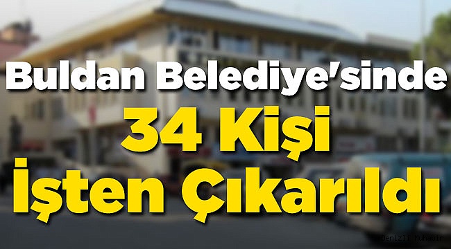 Buldan Belediyesi'nden İşçiler Çıkarıldı