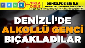 Denizli'de bir bıçaklama vakası daha
