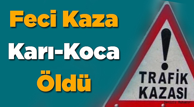 Denizli'de feci kaza! 2 ölü 1 yaralı