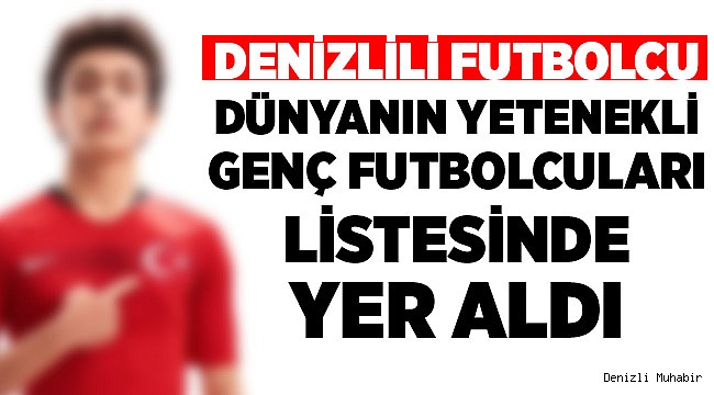 Denizlili Futbolcu Dünyada İlk 60'a Girdi