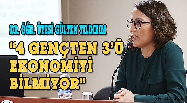 Dr. Öğr. Üyesi Yıldırım: “Dört Gençten Üçü Enflasyon Kelimesinin Anlamını Bilmiyor”