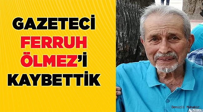 Ferruh Ölmez'i kaybettik