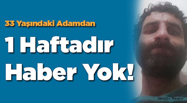 Genç Adam Kayıp! Her Yerde Aranıyor