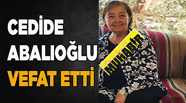 Hayırsever Cedide Abalıoğlu'yu Kaybettik