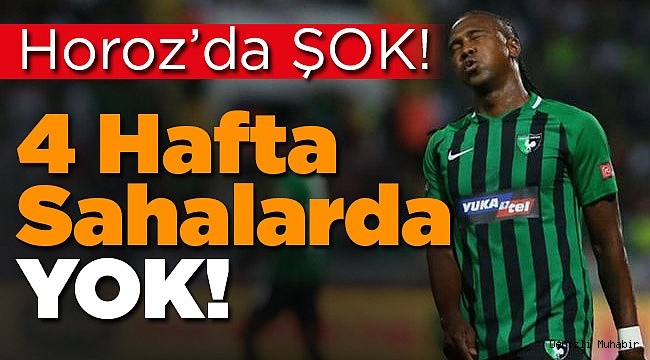 Horoz'da Şok Sakatlık 4 Maç Yok