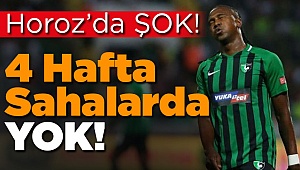 Horoz'da Şok Sakatlık 4 Maç Yok