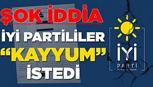 İYİ PARTİ'de Kayyum İstemi