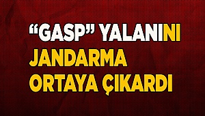 Jandarma "gasp" yalanını ortaya çıkardı
