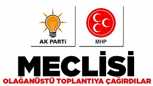 MHP ve AK Parti'den Acil Toplantı Çağrısı