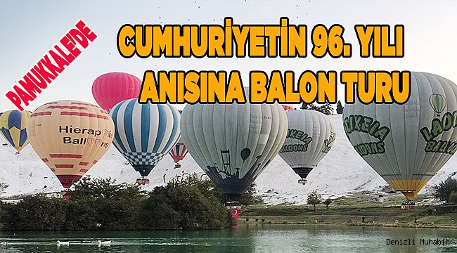 Pamukkale'de cumhuriyetin 96. yılı anısına balon turu