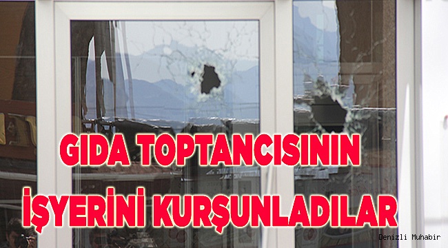 Sabaha işyerini kurşunladılar