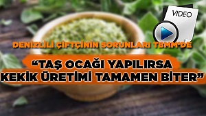 TAŞ OCAĞI YAPILIRSA KEKİK ÜRETİMİ TAMAMEN BİTER